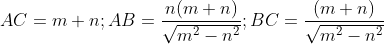 AC=m+n;AB=\frac{n(m+n)}{\sqrt{m^2-n^2}};BC=\frac{(m+n)}{\sqrt{m^2-n^2}}